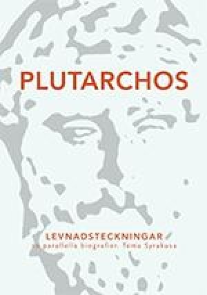 Plutarchos: Levnadsteckningar. 10 parallella biografier