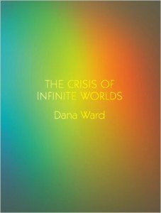 Dana Ward: The Crisis of Infinite Worlds