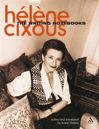 Hélène Cixous: The Writing Notebooks 