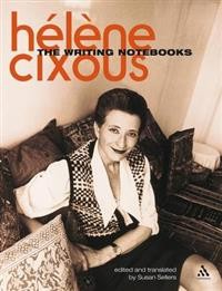 Hélène Cixous: The Writing Notebooks