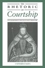 Catherine Bates: The Rhetoric of Courtship in Elizabethan Language and Literature