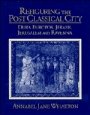 Annabel Jane Wharton: Refiguring the Post-Classical City: Dura Europos, Jerash, Jerusalem and Ravenna