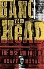 David Konow: Bang Your Head: The Rise and Fall of Heavy Metal