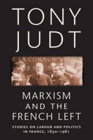 Tony Judt: Marxism and the French Left