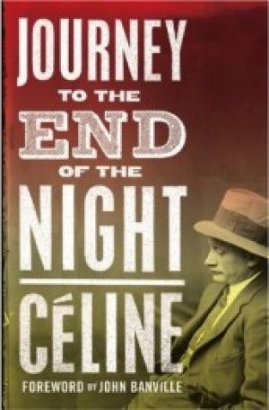 Louis-Ferdinand Céline: Joutney to the End of Night