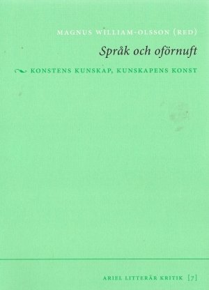 Magnus William-Olsson (red.): Språk och oförnuft: Konstens kunskap, kunskapens konst