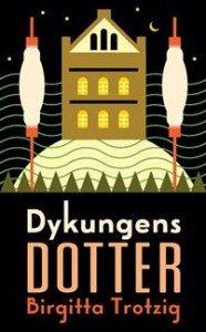 Birgitta Trotzig: Dykungens dotter