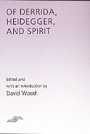 David Wood: Of Derrida Heidegger and Spirit