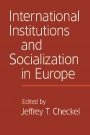 Jeffrey T. Checkel (red.): International Institutions and Socialization in Europe