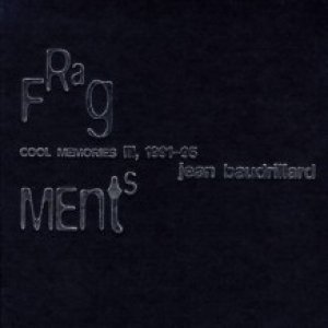 Jean Baudrillard: Cool Memories III, 1991-95: Fragments