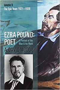 A. David Moody: Ezra Pound, Poet: A Portrait of The Man & His Work: Volume II: The Epic Years