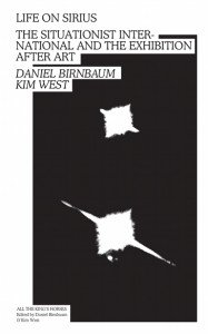 Daniel Birnbaum (red.): Life on Sirius: The Situationist International and the Exhibition after Art