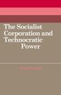 Jean Woodall: The Socialist Corporation and Technocratic Power: The Polish United Workers’ Party, Industrial Organisation and Workforce Control 1958–80