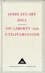 John Stuart Mill: On Liberty and Utilitarianism