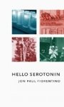 Jon Paul Fiorentino: Hello Serotonin