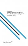 Julieta Aranda (red.), Anton Vidokle (red.), Brian Kuan Wood (red.): e-flux journal: Are You Working Too Much? Post-Fordism, Precarity, and the Labor of Art