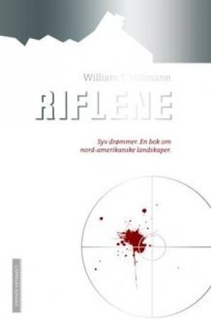 William T. Vollmann: Riflene