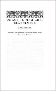 Michel de Montaigne: On Solitude