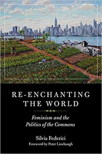 Silvia Federici og Peter Linebaugh: Re-enchanting The World: Feminism and the Politics of the Commons