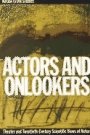 Natalie Crohn Schmitt: Actors and Onlookers: Theater and Twentieth-Century Scientific Views of Nature