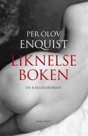 Per Olov Enquist: Liknelseboken: En kärleksroman