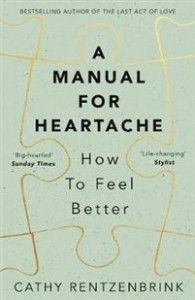 Cathy Rentzenbrink: A Manual for Heartache: How to Feel Better 