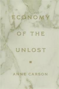 Anne Carson: Economy of the Unlost