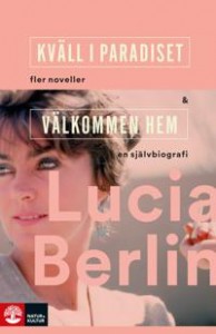 Lucia Berlin: Kväll i paradiset & Välkommen hem