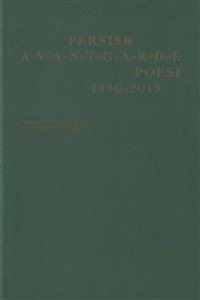 Omid Shams, Aladin Tondar Kia, Nima Yushij, Hushang Irani, Ahmad Shamlu, Manuchehr Atashi, Iadollah Royaii, Bijan Elahi, Ahmad Reza Ahmadi, Fereidun Rahnama, Forugh Farrokhzad, Qasem Ahanin Jan, Reza Barahani, Mohammad Mokhtari, Nasrin Jafari, Ali Reza Behnam, Mohammad Azerm, Arash Allahverdi: PERSISK A=V=A=N=T=G=A=R=D=E POESI 1930-2015 