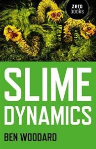 Ben Woodard: Slime Dynamics 