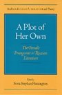Sona Hoisington: Plot of Her Own, A - The Female Protagonist in Russian Literature