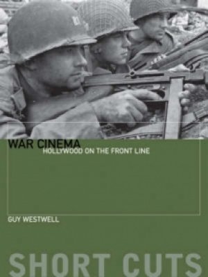 Guy Westwell: War Cinema: Hollywood on the Front Line