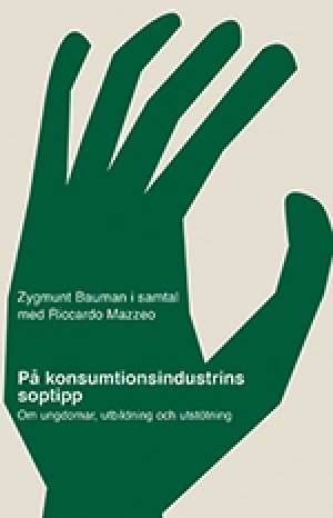 Bauman Zygmunt og Riccardo Mazzeo: På konsumtionsindustrins soptipp. Om ungdomar, utbildning och utstötning