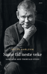 Mette Karlsvik: Same tid neste veke. Samtaler med Thorvald Steen