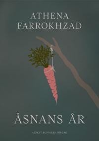 Athena Farrokhzad: Åsnans år 