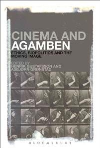 Asbjørn Grønstad (red.), Henrik Gustafsson, Henrik Gustafsson:  Cinema and Agamben 