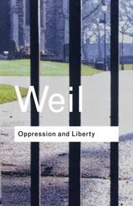 Simone Weil:  Oppression and Liberty 