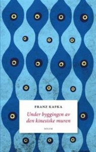 Franz Kafka:  Under byggingen av den kinesiske muren: de blå oktavheftene 