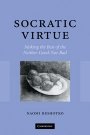 Naomi Reshotko: Socratic Virtue: Making the Best of the Neither-Good-Nor-Bad