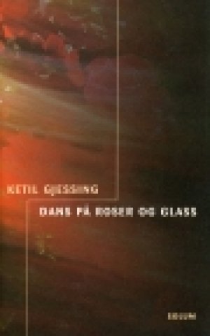  Ketil Gjessing: Dans på roser og glass