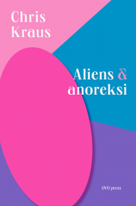 Chris Kraus: Aliens & anoreksi