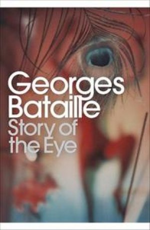 Georges Bataille: Story of the Eye: By Lord Auch