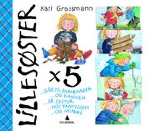 Kari Grossmann: Lillesøster x 5