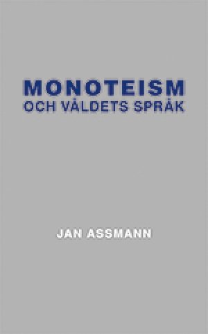 Jan Assman: Monoteism och våldets språk
