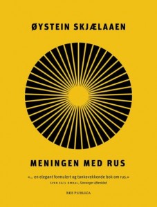 Øystein Skjælaaen: Meningen med rus
