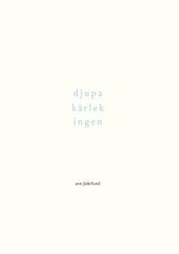 Ann Jäderlund: djupa kärlek ingen