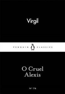 Virgil: O Cruel Alexis