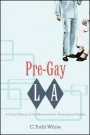 C. Todd White: Pre-Gay L.A.: A Social History of the Movement for Homosexual Rights