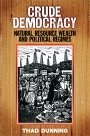 Thad Dunning: Crude Democracy: Natural Resource Wealth and Political Regimes