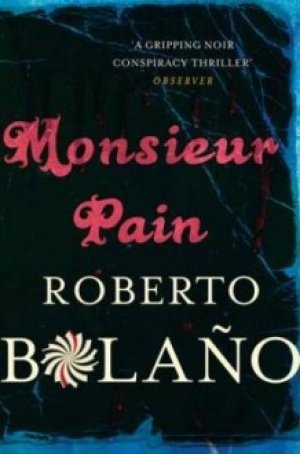 Roberto Bolaño: Monsieur pain